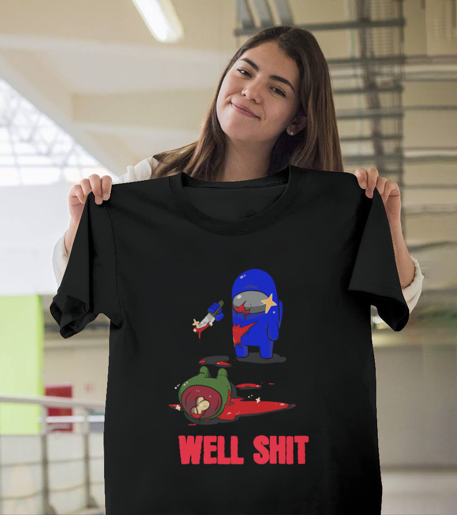 Among Us Well Shit T-Shirt