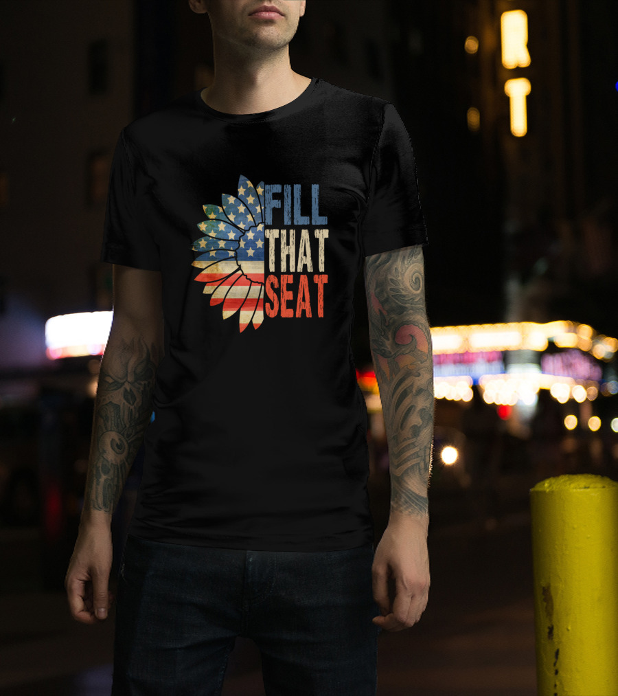 Fill That Seat Patriotic American Flag Sunflower T-Shirt