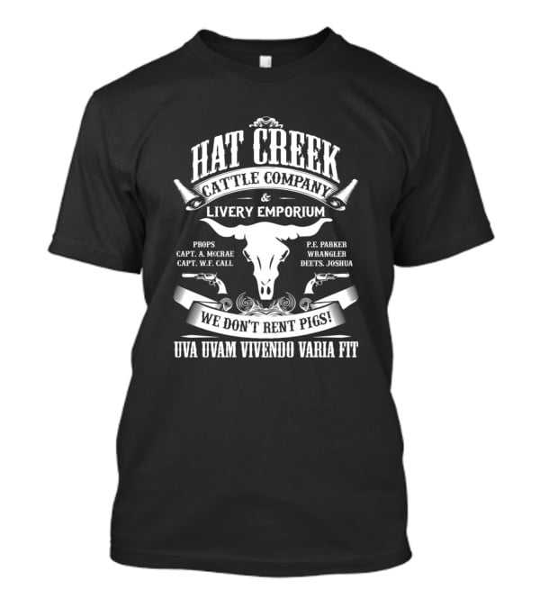 Hat Creek Cattle Company And Livery Emporium We Don't Rent Pigs Uva Uvam Vivendo Varia Fit T-Shirt