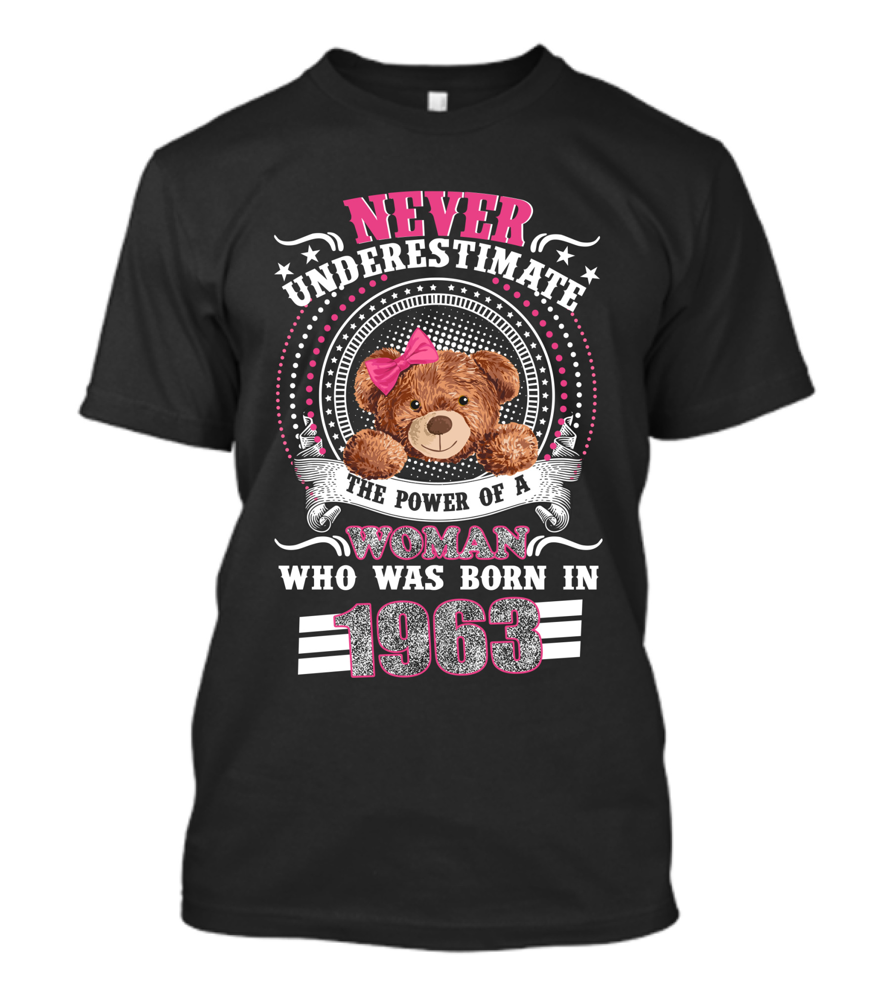 Never Underestimate The Power Of A Woman Who Was Born In 1963 Teddy Bear T-Shirt