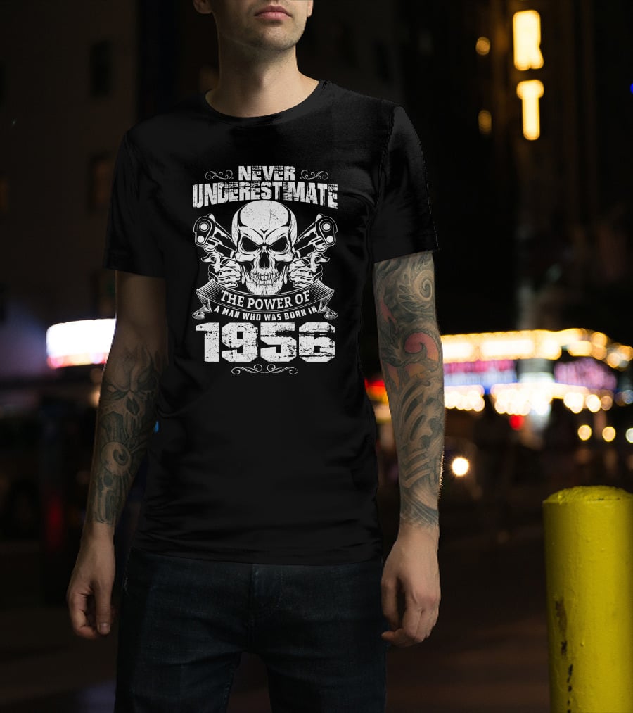 Never Underestimate The Power Of A Man Born In 1956 Skull And Pistons T-Shirt