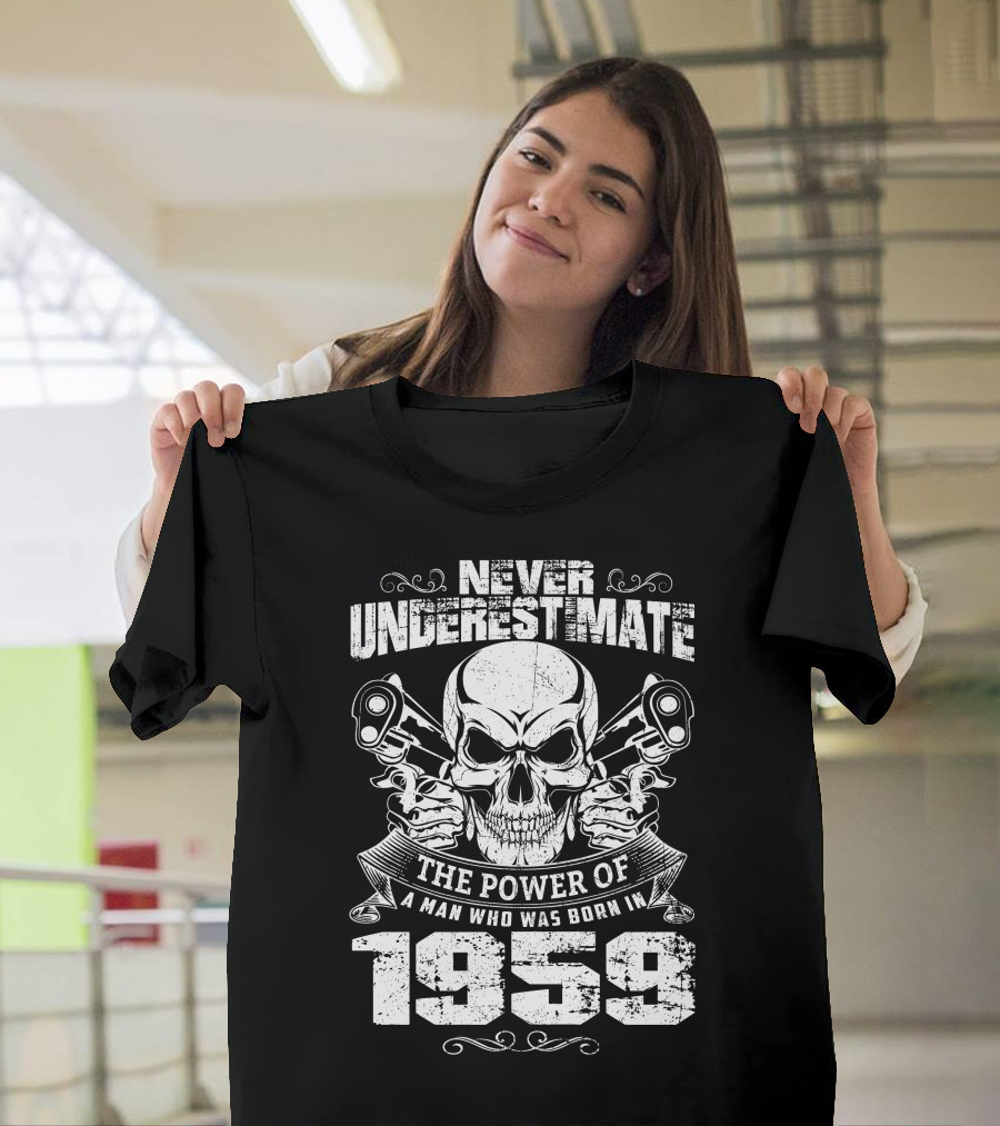 Never Underestimate The Power Of A Man Who Was Born in 1959 Skull Pistons T-Shirt