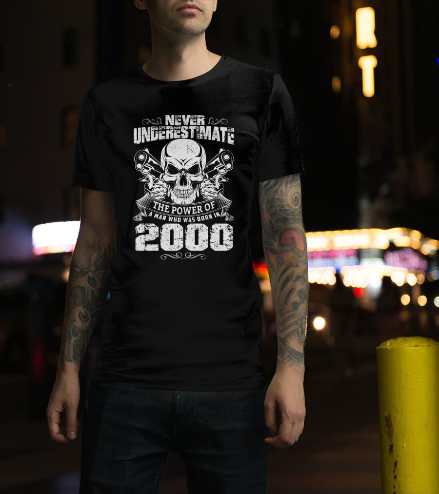 Never Underestimate The Power Of A Man Who Was Born In 2000 Skull Pistols T-Shirt