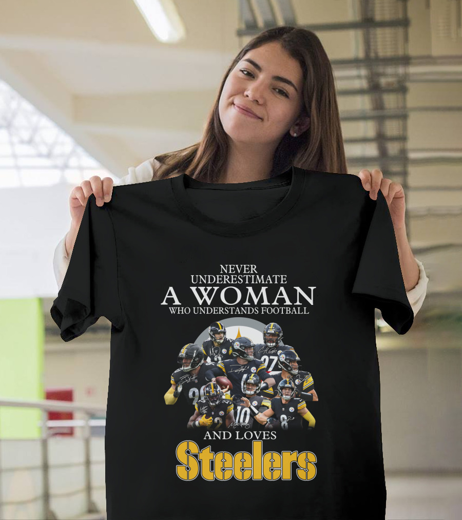 Never Underestimate A Woman Who Understands Football And Loves Pittsburgh Steelers T-Shirt