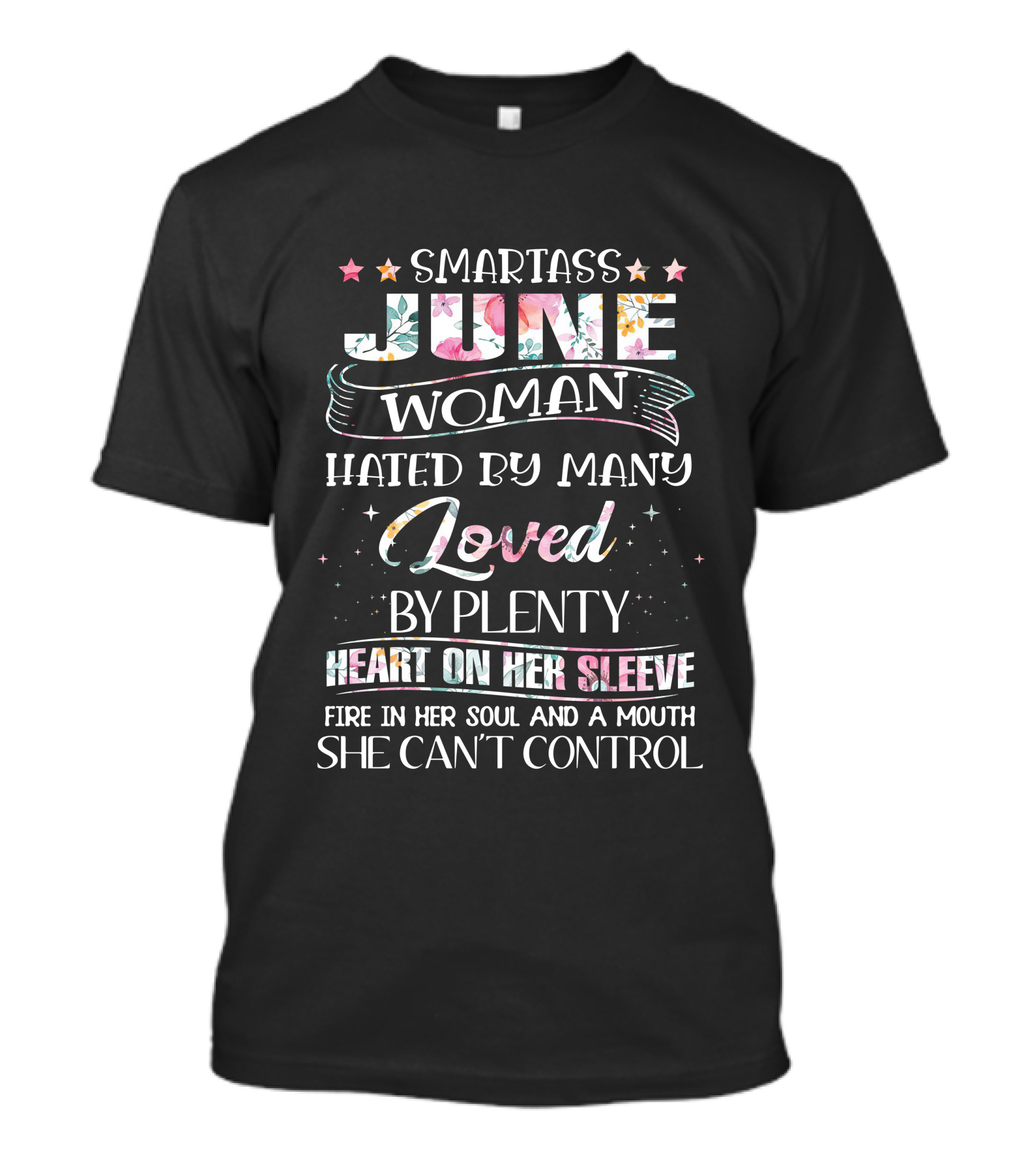 Smartass June Woman Hated Loved Heart Fire Mouth She Can't Control T-Shirt
