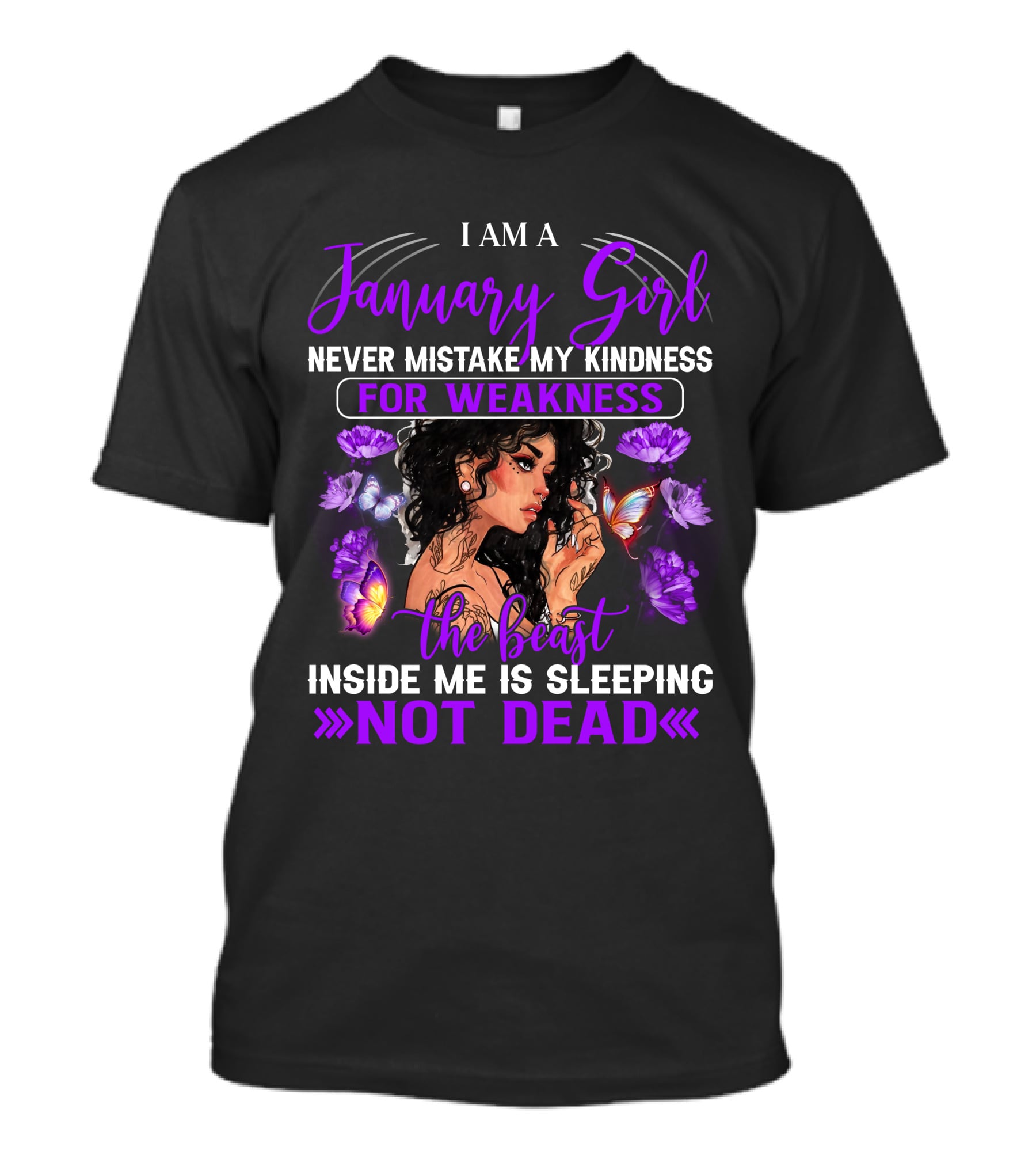 I Am A January Girl Never Mistake My Kindness For Weakness The Beast Inside Me Is Sleeping Not Dead T-Shirt