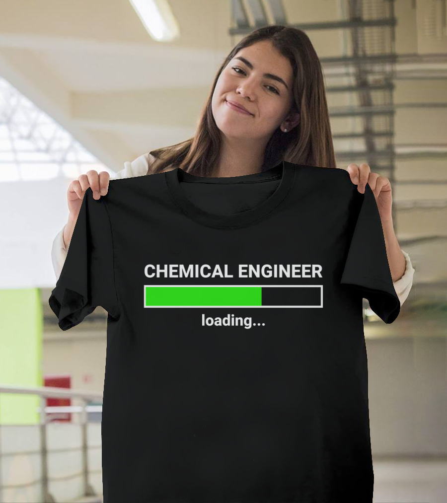Chemical Engineer Loading Progress College Major Preparation T-Shirt