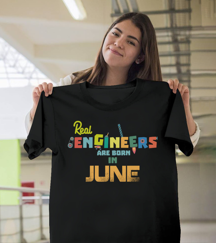 Real Engineers Are Born in June T-Shirt