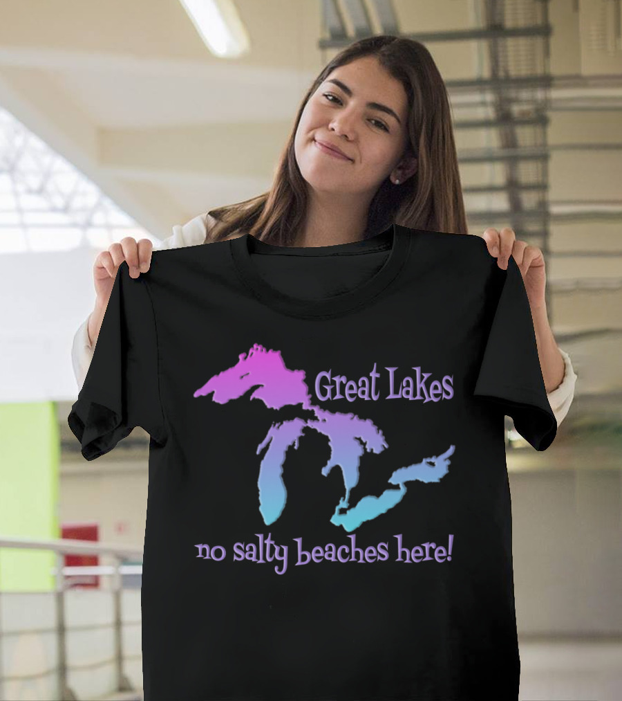 Great Lakes No Salty Beaches Here T-Shirt