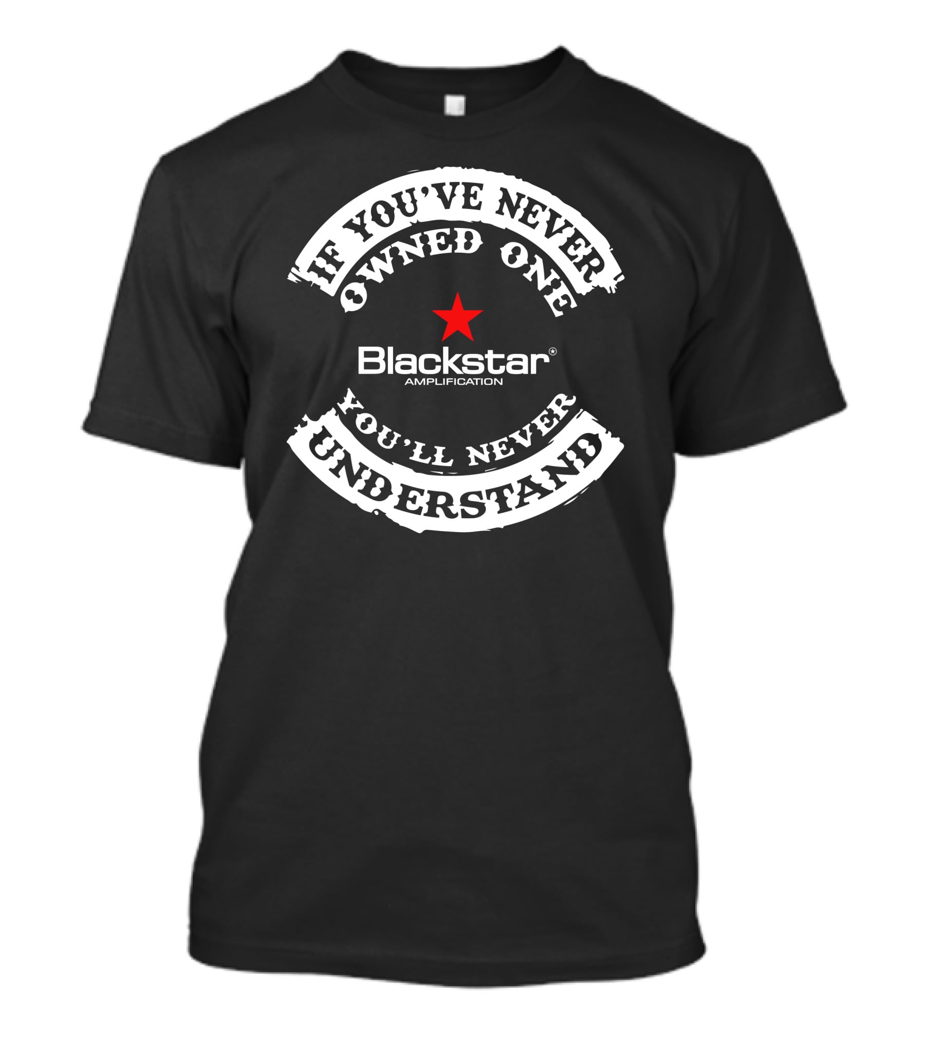 If You've Never Owned One You'll Never Understand Blackstar Amplification T-Shirt