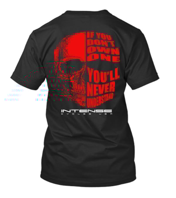 If You Don't Own One You'll Never Understand Intense Cycles USA T-Shirt