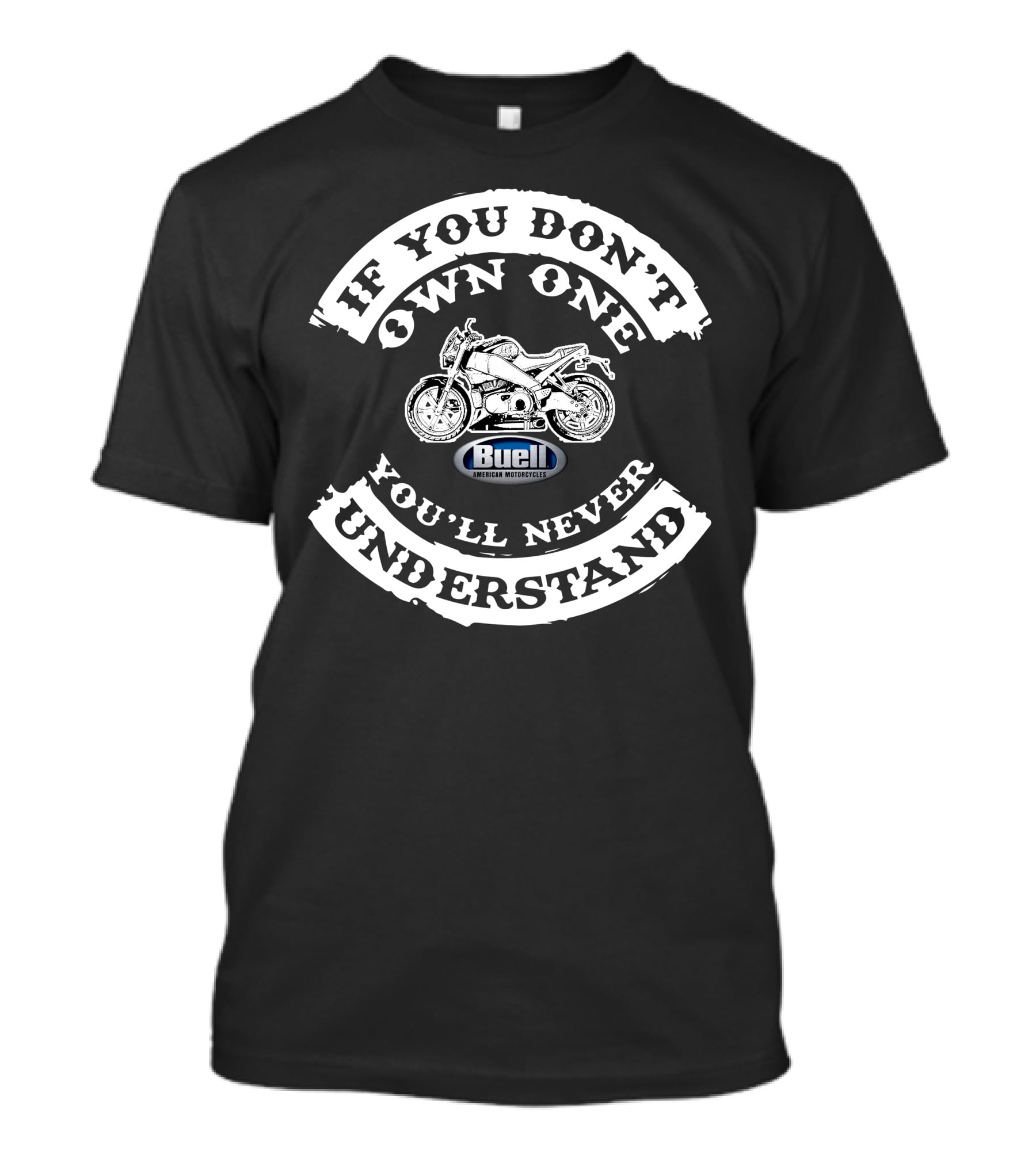 If You Don’t Own One You’ll Never Understand Buell American Motorcycles XB T-Shirt