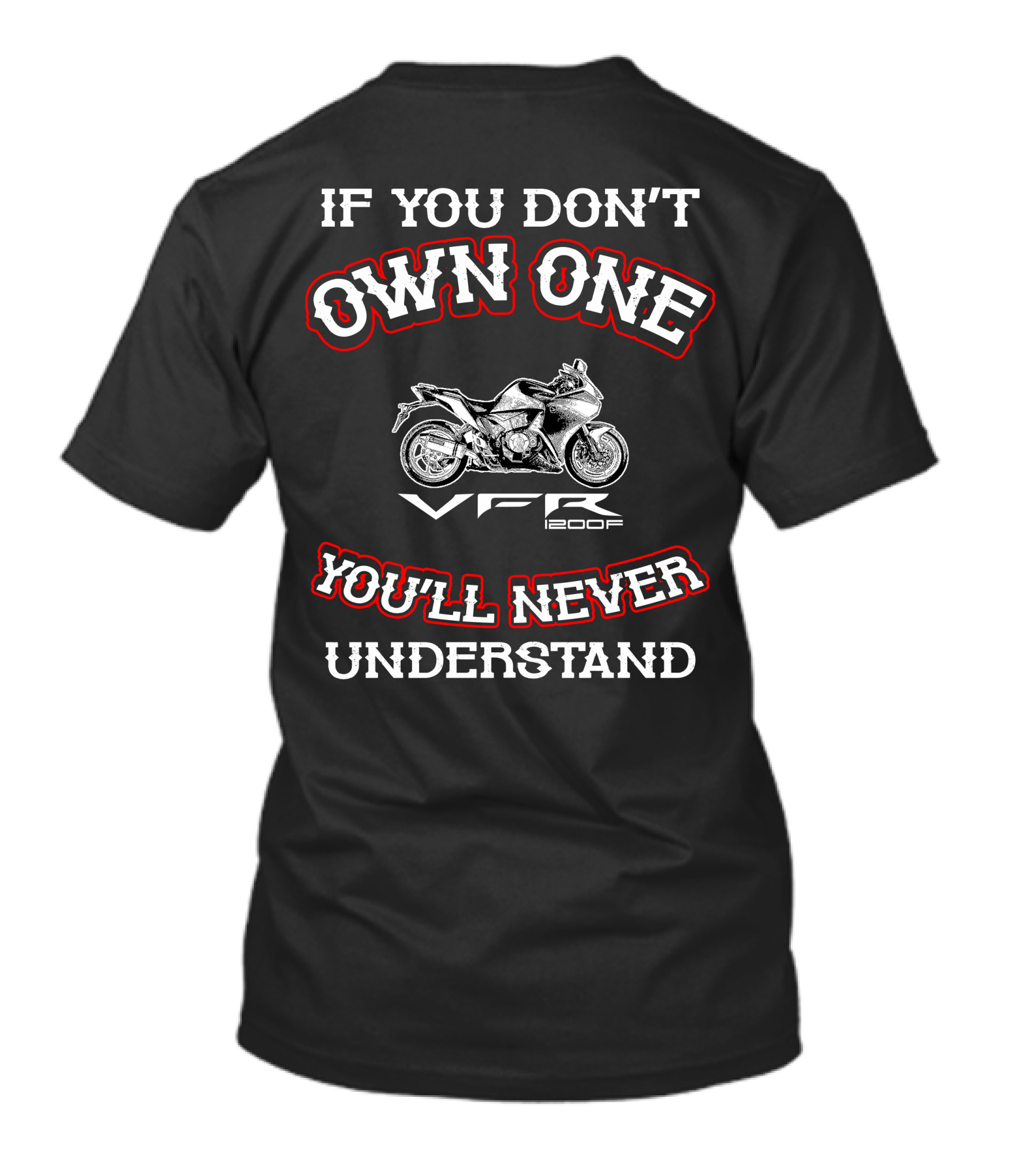 If You Don't Own One You'll Never Understand VFR 1200F T-Shirt