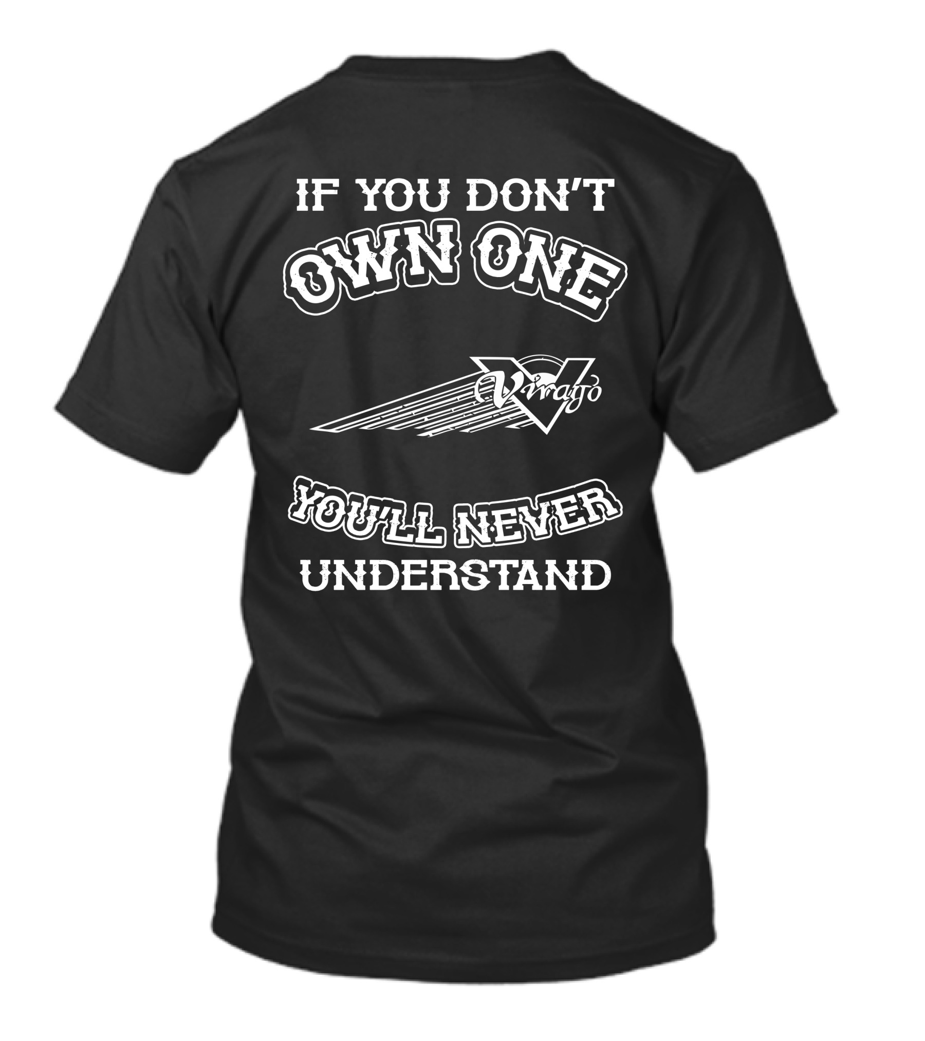If You Don't Own One Yamaha Virago You'll Never Understand T-Shirt