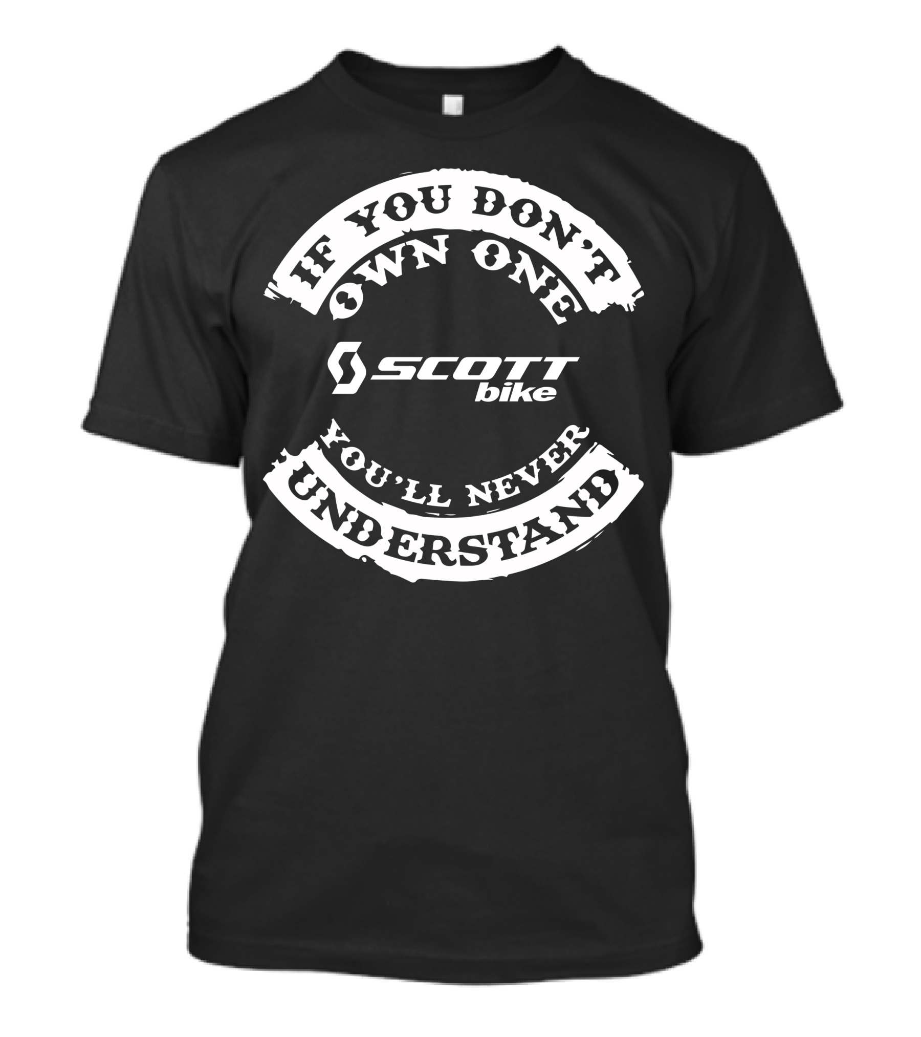 If You Don't Own One You'll Never Understand Scott Bike T-Shirt