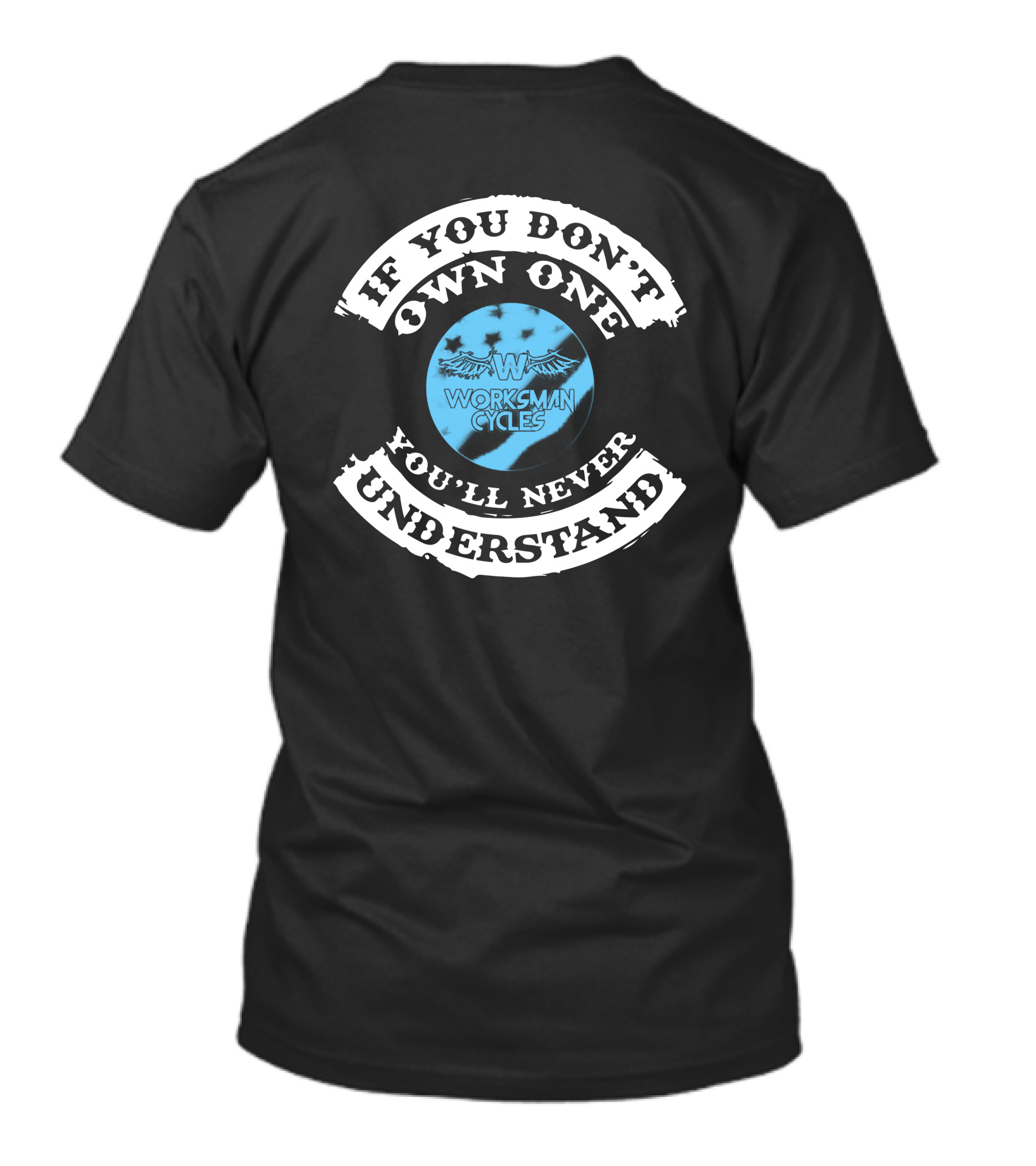 IF YOU DON'T OWN ONE YOU'LL NEVER UNDERSTAND WORKSMAN CYCLES T-Shirt