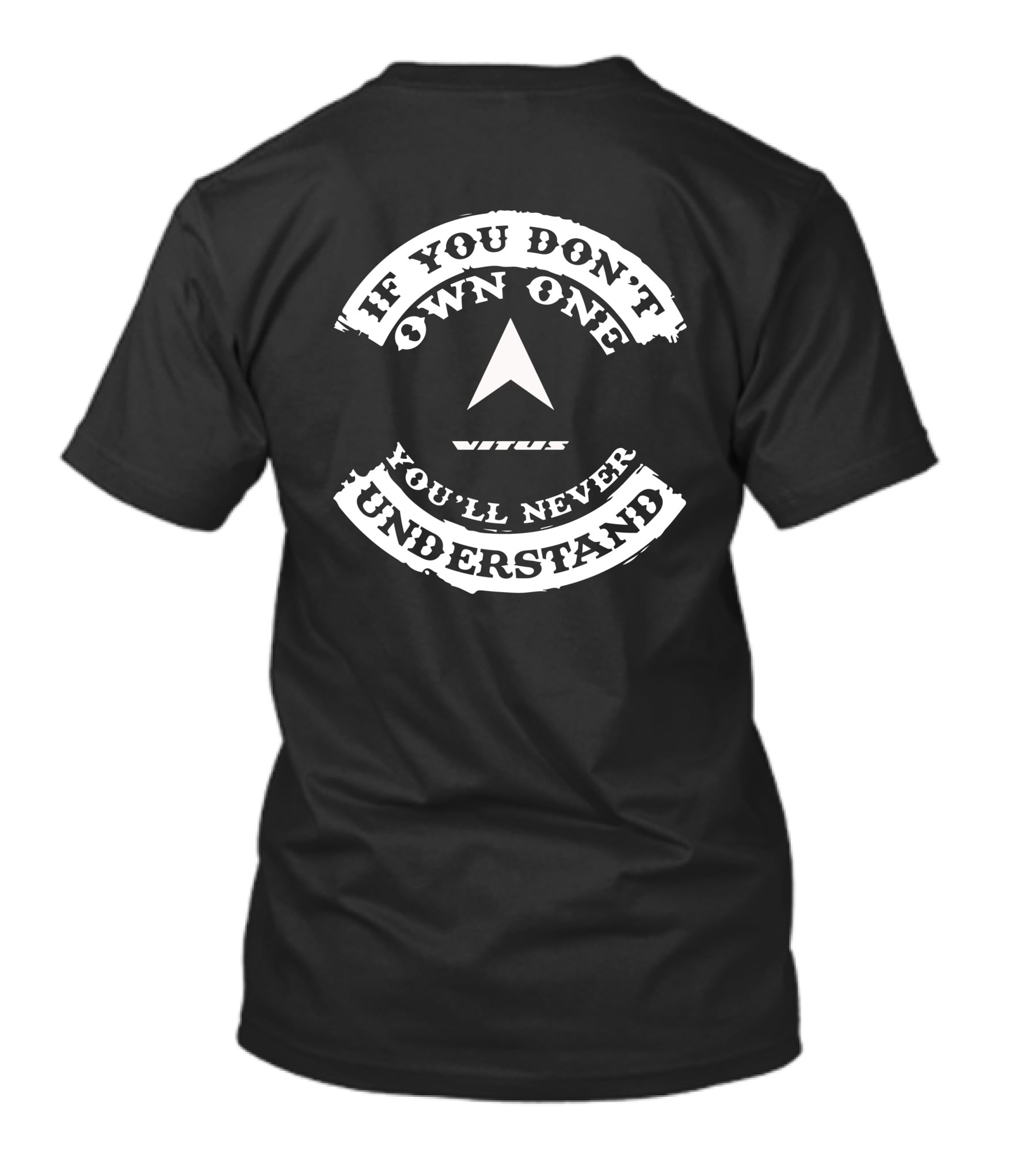 IF YOU DON'T OWN ONE YOU'LL NEVER UNDERSTAND VITUS T-Shirt