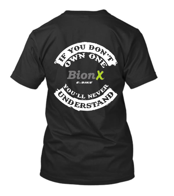 If You Don't Own One You'll Never Understand Bion X E-Bike T-Shirt