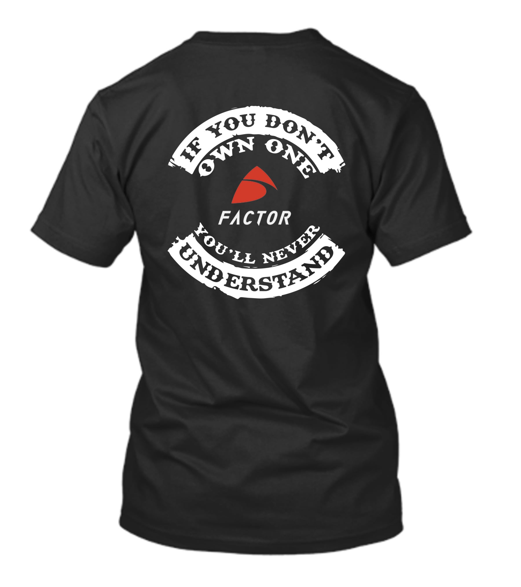 If You Don't Own One Factor You'll Never Understand T-Shirt