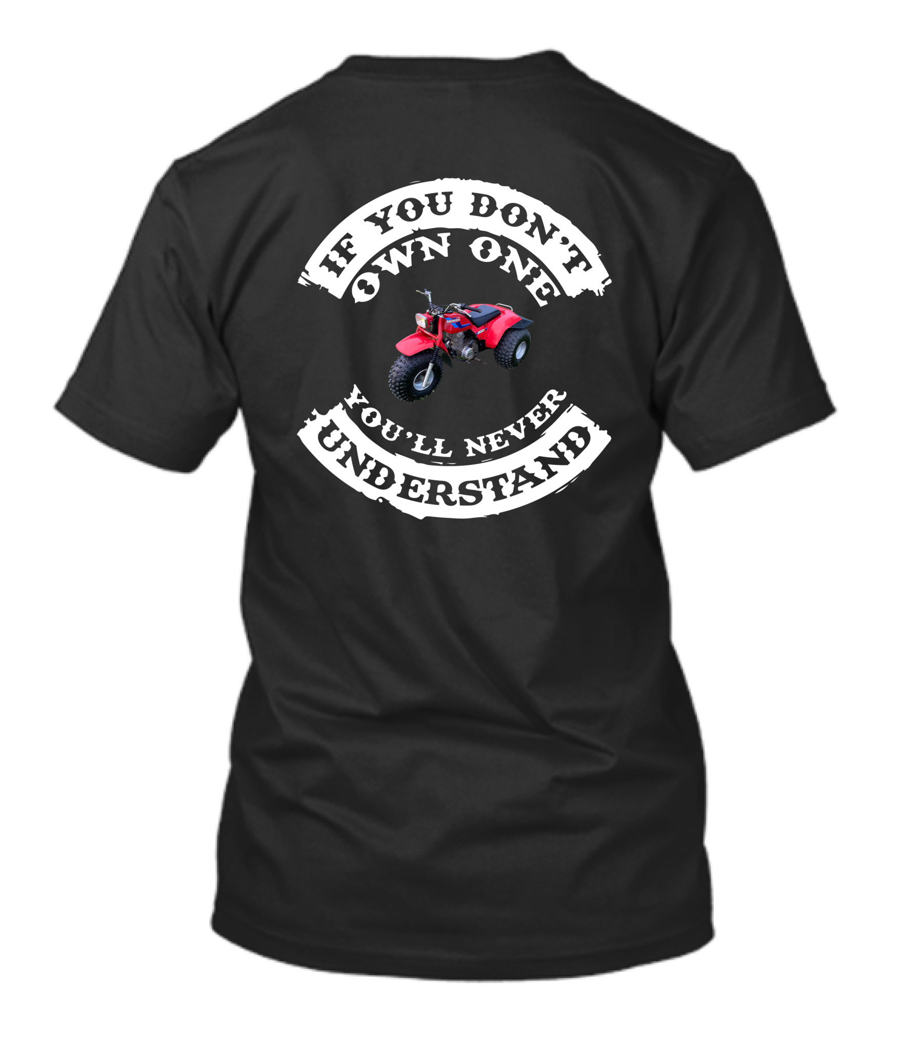 If You Don't Own One You'll Never Understand Honda 3 Wheelers T-Shirt