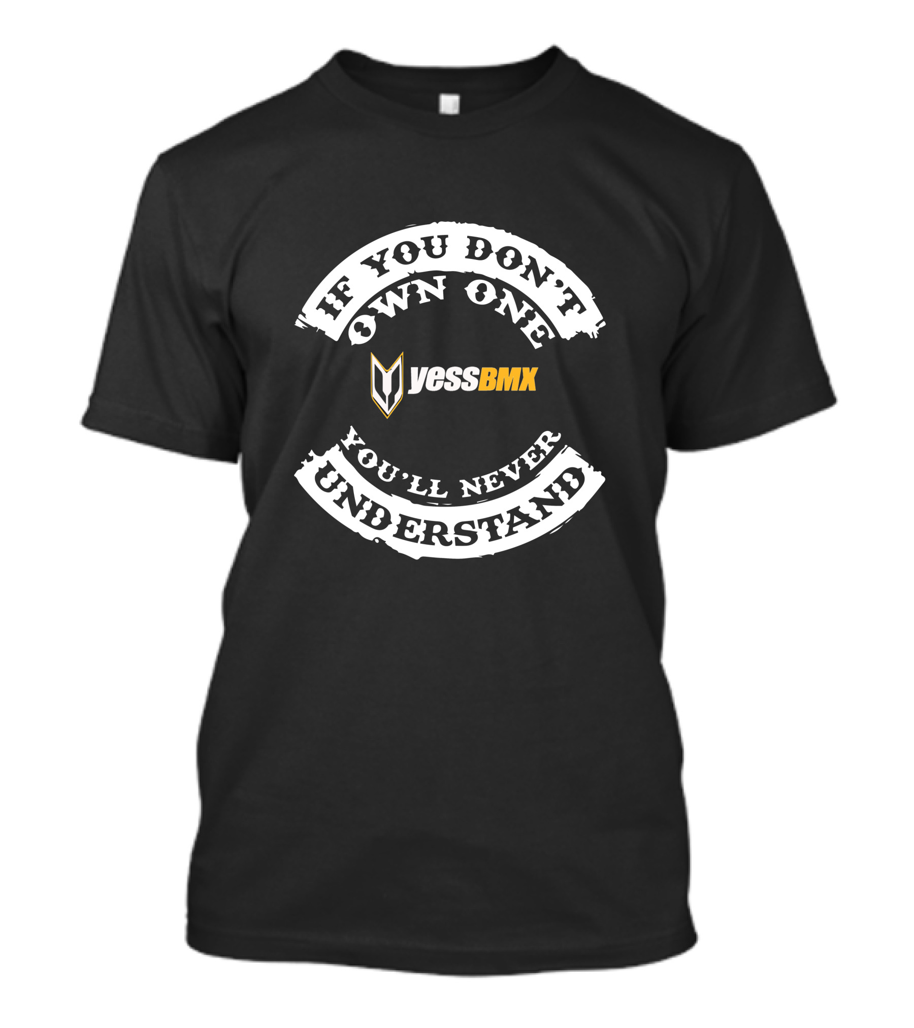 If You Don't Own One You'll Never Understand Yess BMX T-Shirt