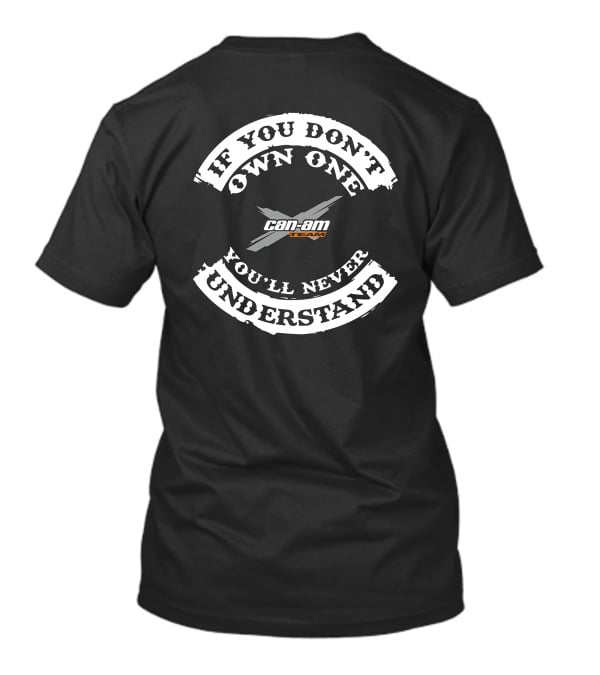If You Don't Own One You'll Never Understand Can-Am Team T-Shirt