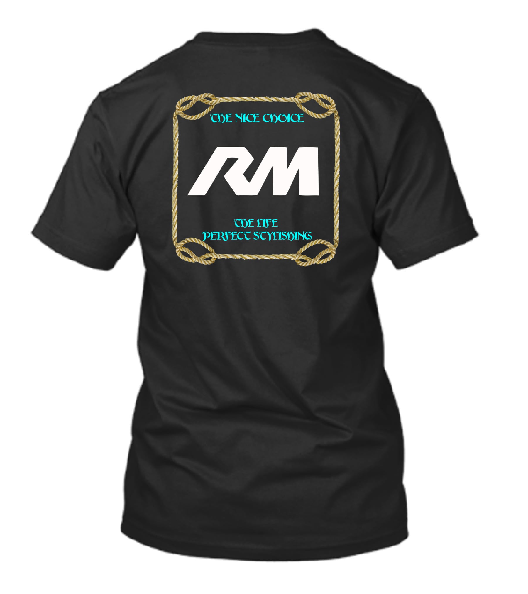 THE NICE CHOICE THE LIFE PERFECT STYLISHING RM T-Shirt