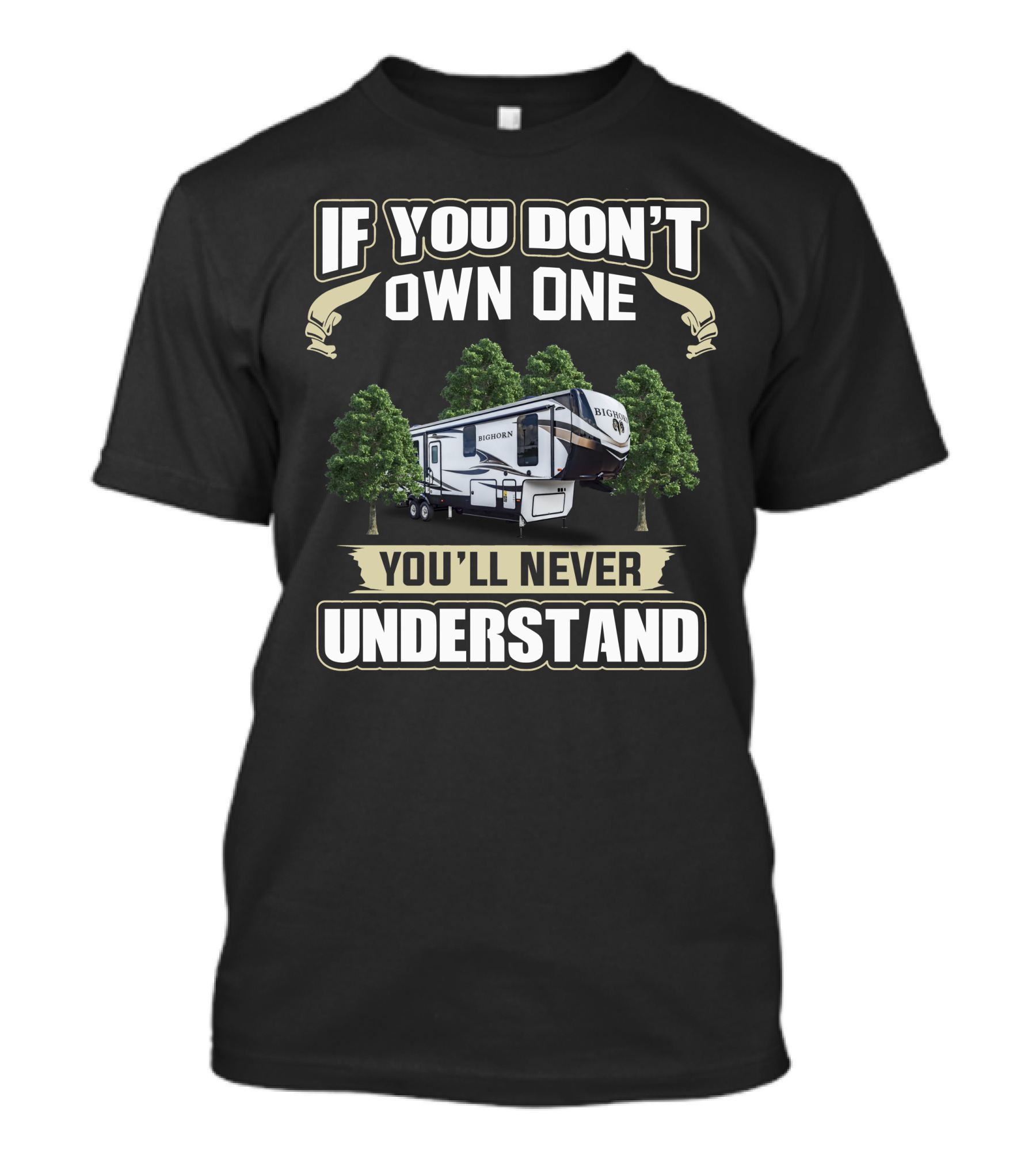 If You Don’t Own One Bighorn RV You’ll Never Understand T-Shirt