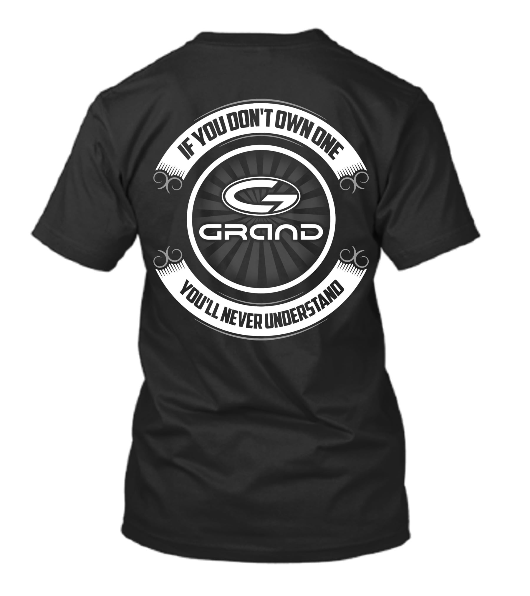 IF YOU DON'T OWN ONE GRAND YOU'LL NEVER UNDERSTAND T-Shirt