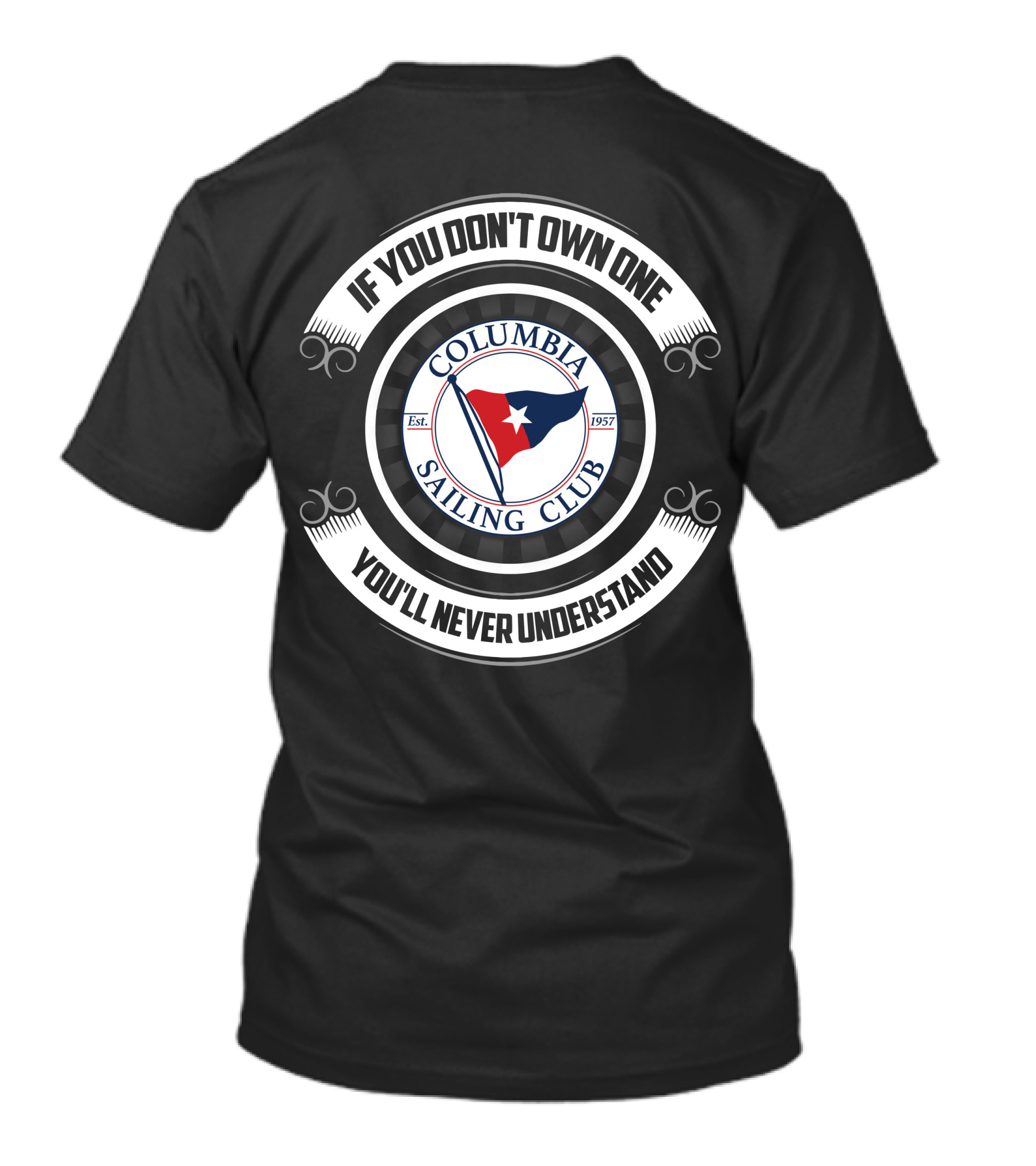 If You Don't Own One You'll Never Understand Columbia Sailing Club Est. 1957 T-Shirt