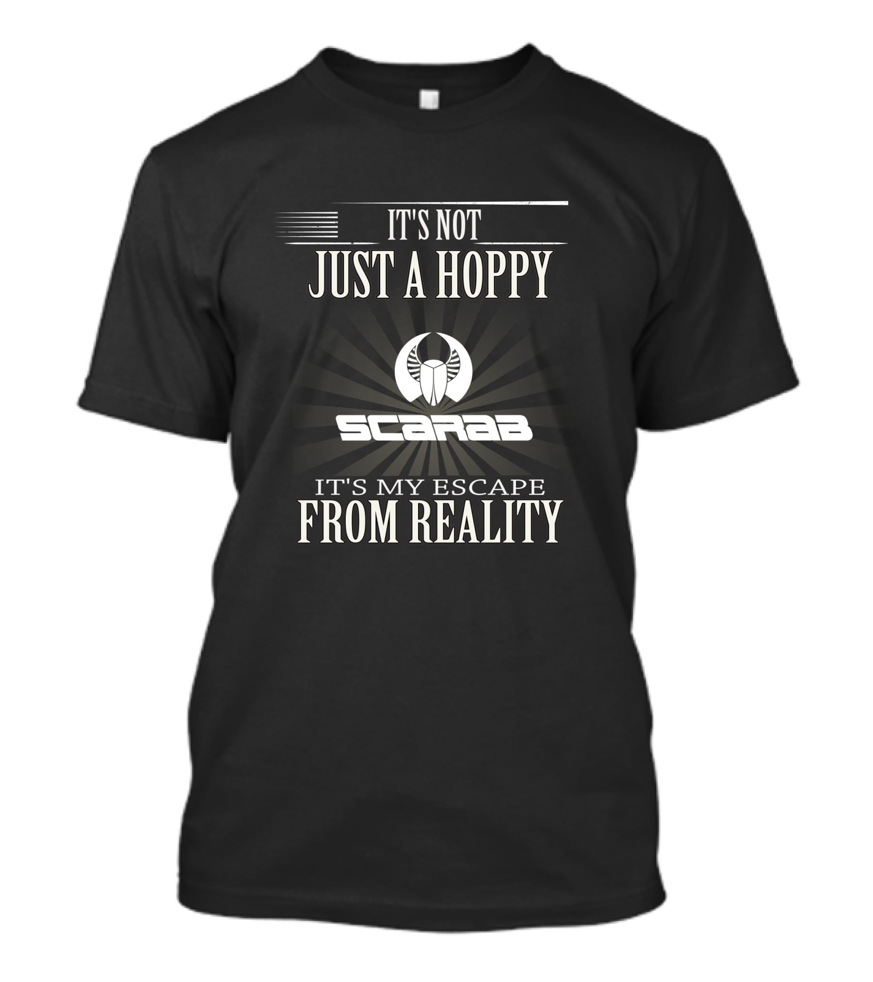 It's Not Just A Hoppy Scarab It's My Escape From Reality Nation T-Shirt