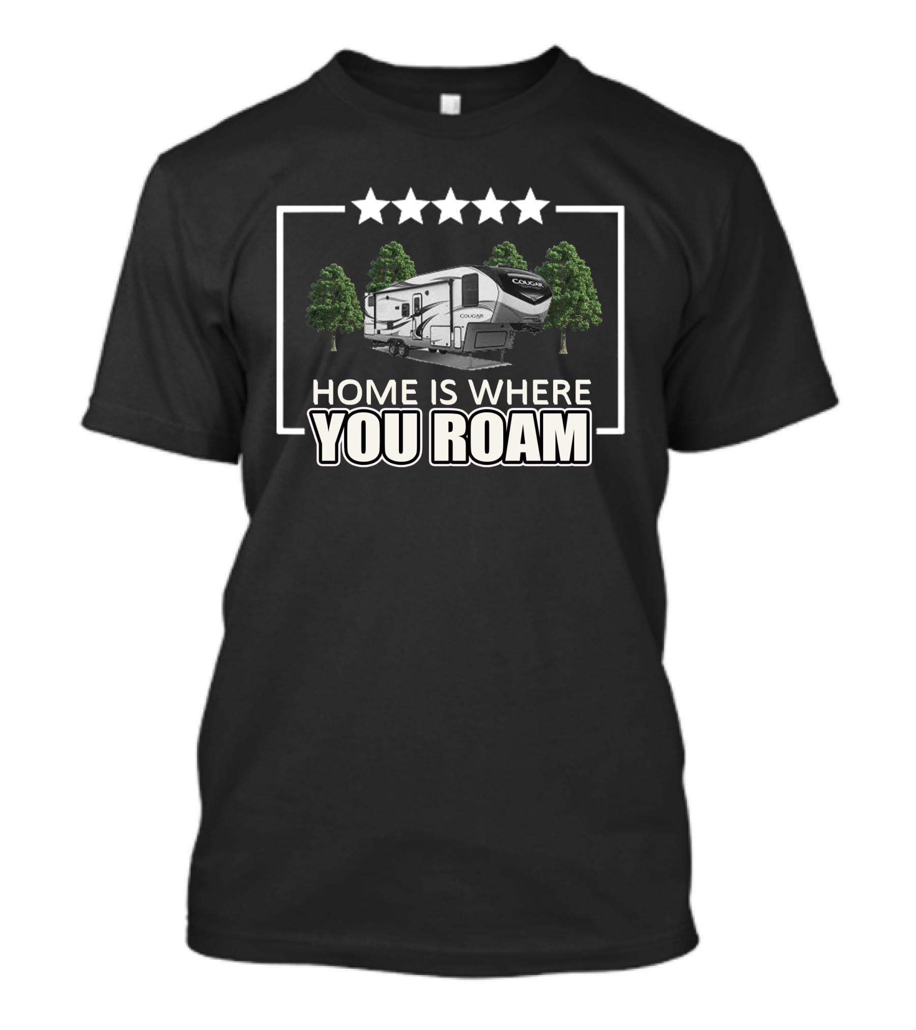 Home Is Where You Roam Cougar 5th Wheel RV Adventure T-Shirt
