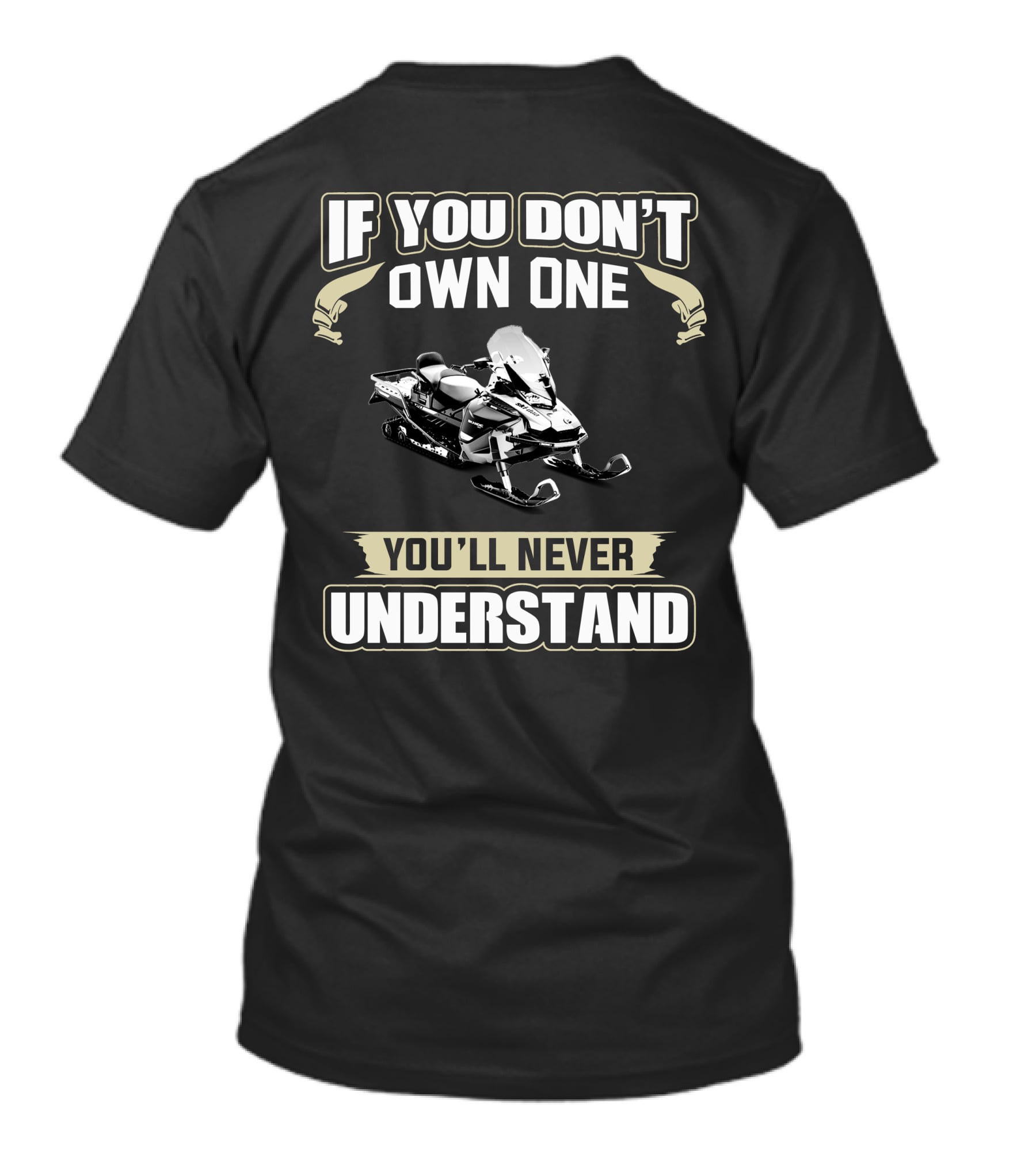 Ski Doo Owners 900 ACE If You Don't Own One You'll Never Understand Snowmobile T-Shirt