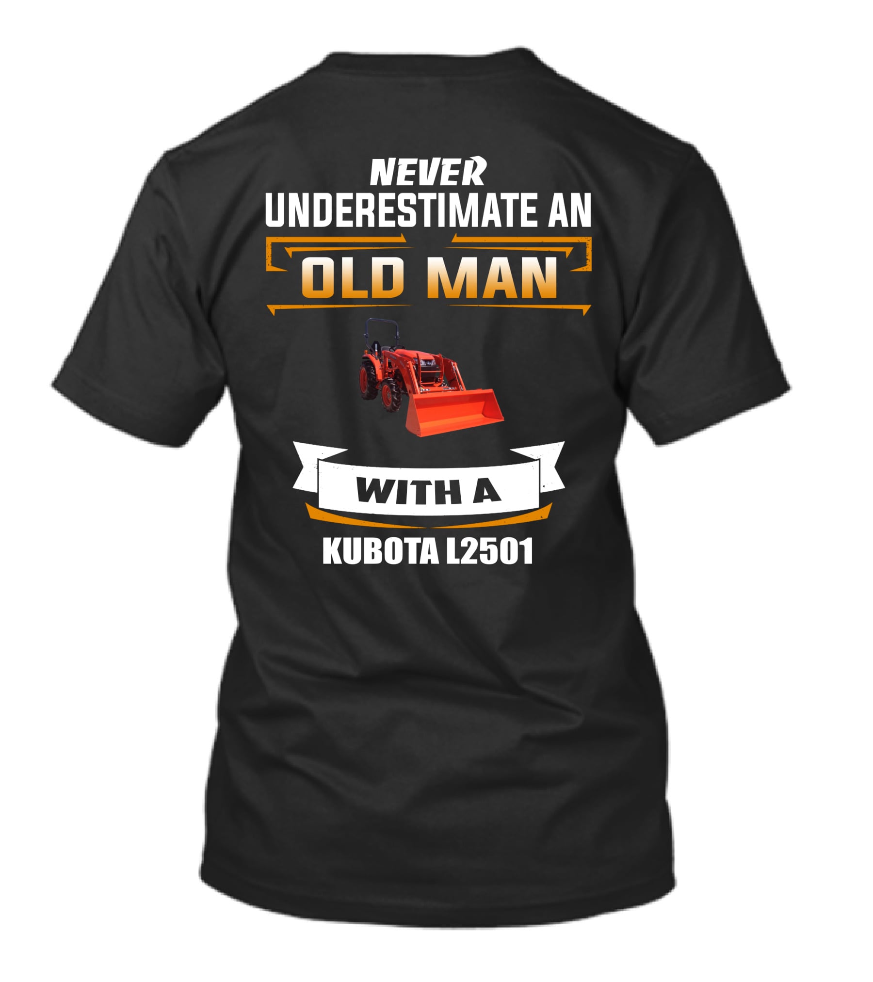 NEVER UNDERESTIMATE AN OLD MAN WITH A KUBOTA L2501 T-Shirt