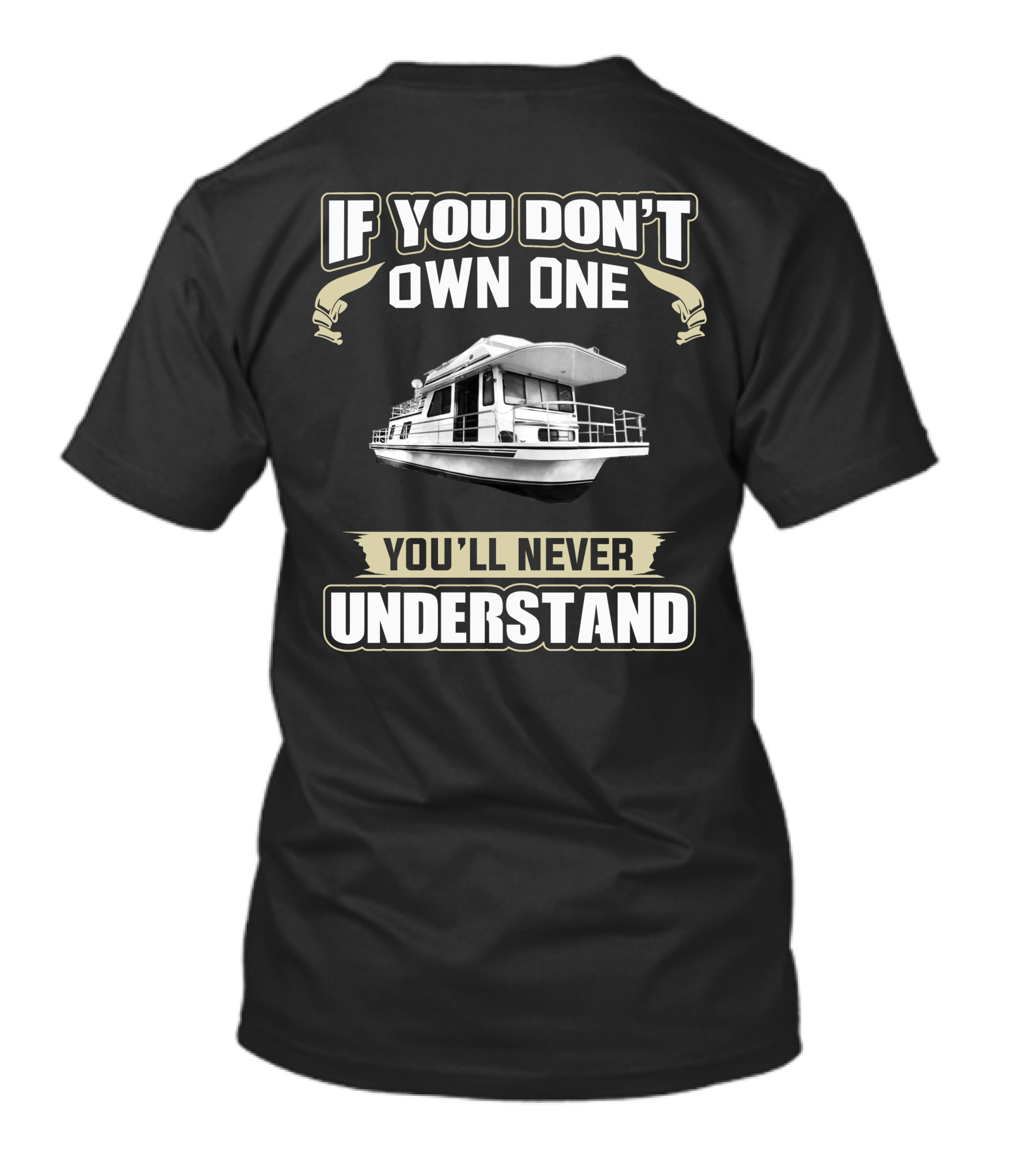 If You Don't Own One You'll Never Understand Gibson Boaters Forum T-Shirt