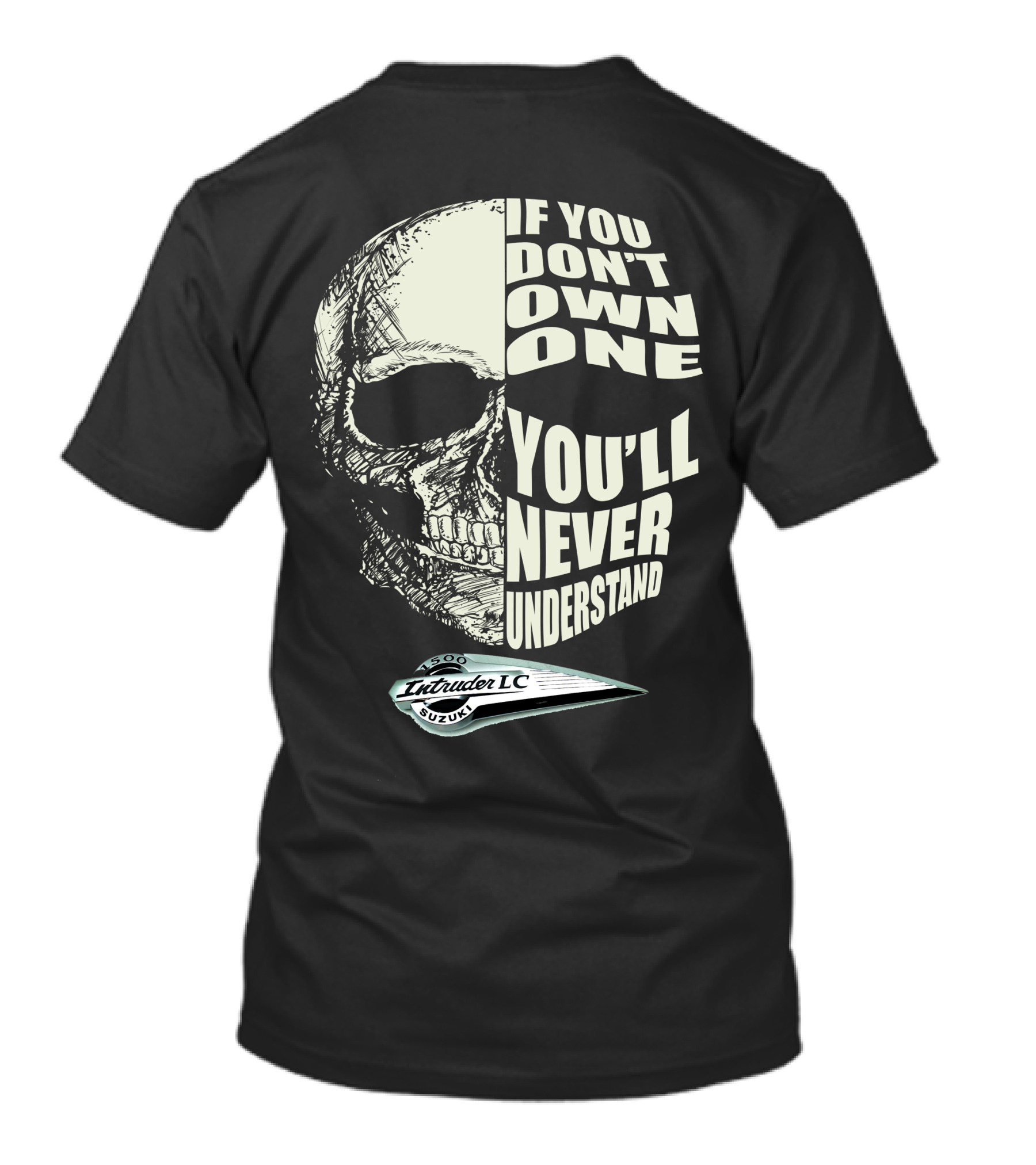 Intruder 1500 LC Suzuki If You Don't Own One You'll Never Understand T-Shirt