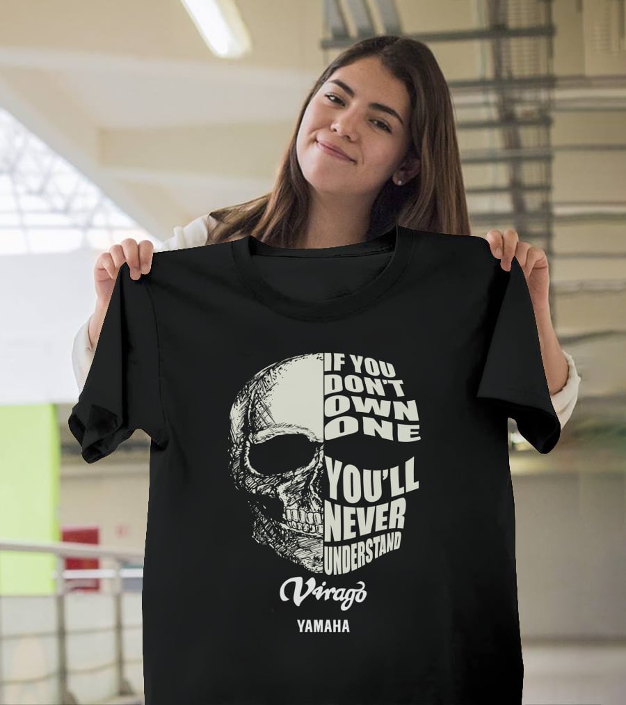 Yamaha Virago If You Don't Own One You'll Never Understand T-Shirt