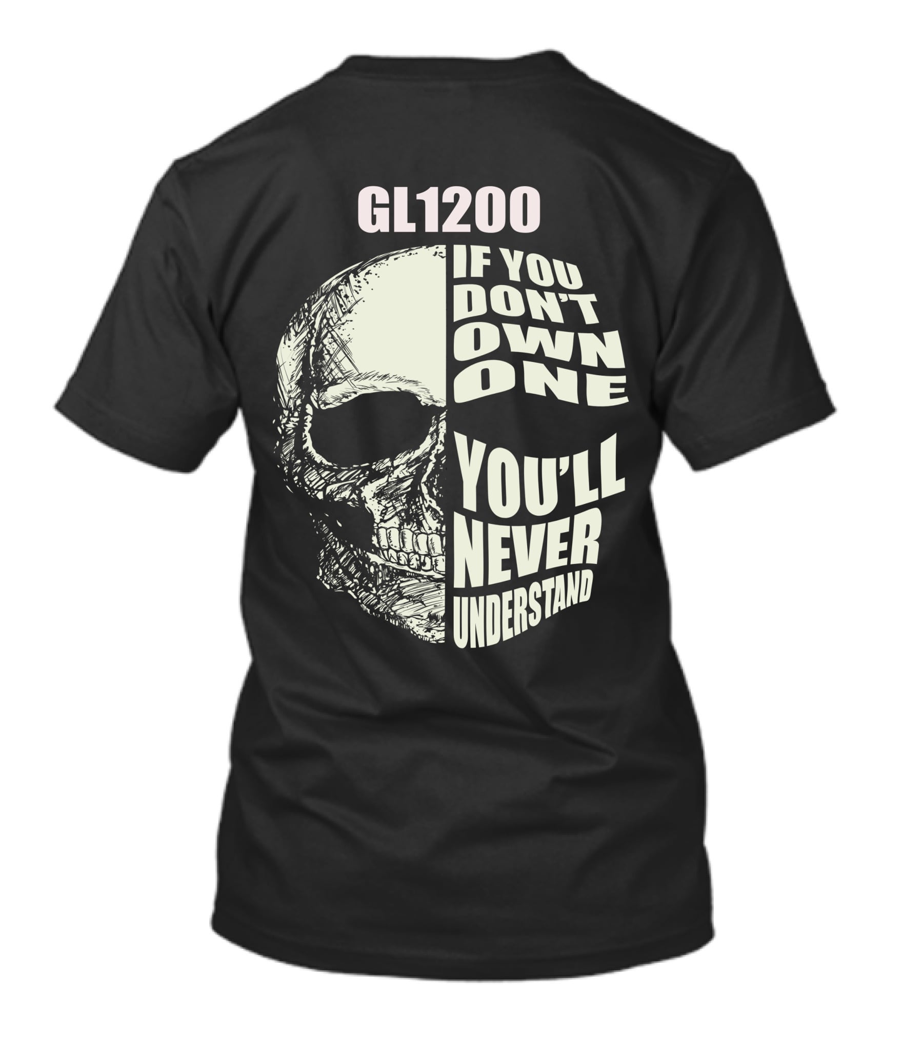 GL1200 If You Don't Own One You'll Never Understand Skull T-Shirt