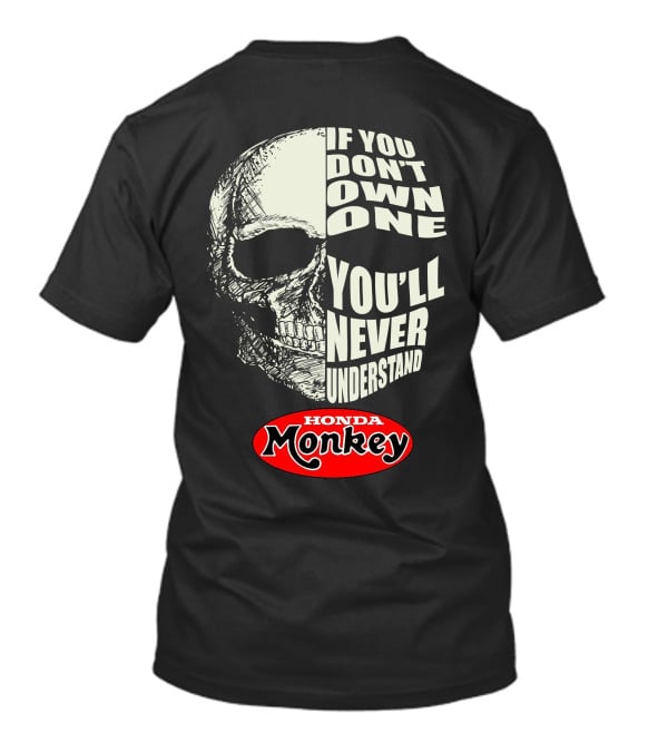 If You Don't Own One You'll Never Understand Honda Monkey Bikers Skull T-Shirt