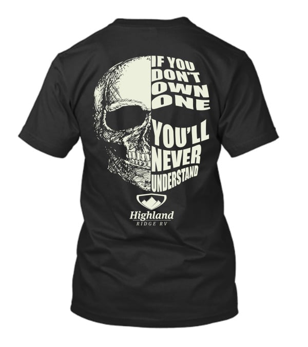 Highland Ridge RV Skull If You Don't Own One You'll Never Understand T-Shirt