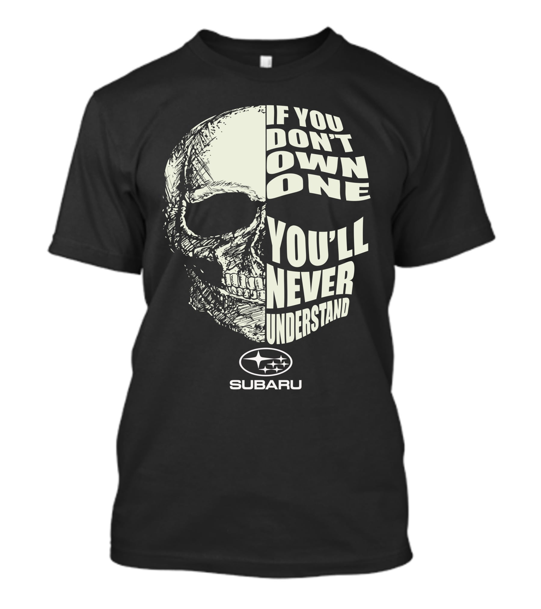 If You Don't Own One You'll Never Understand Subaru T-Shirt