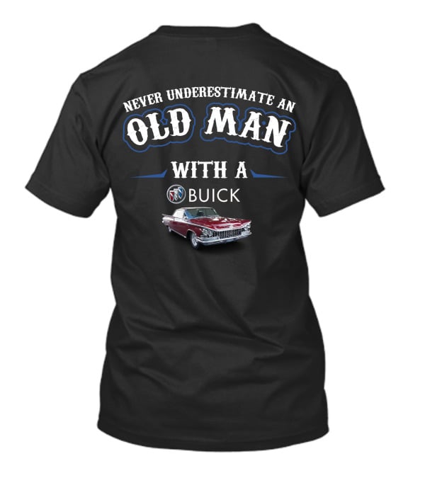 Never Underestimate An Old Man With A Buick Invicta T-Shirt