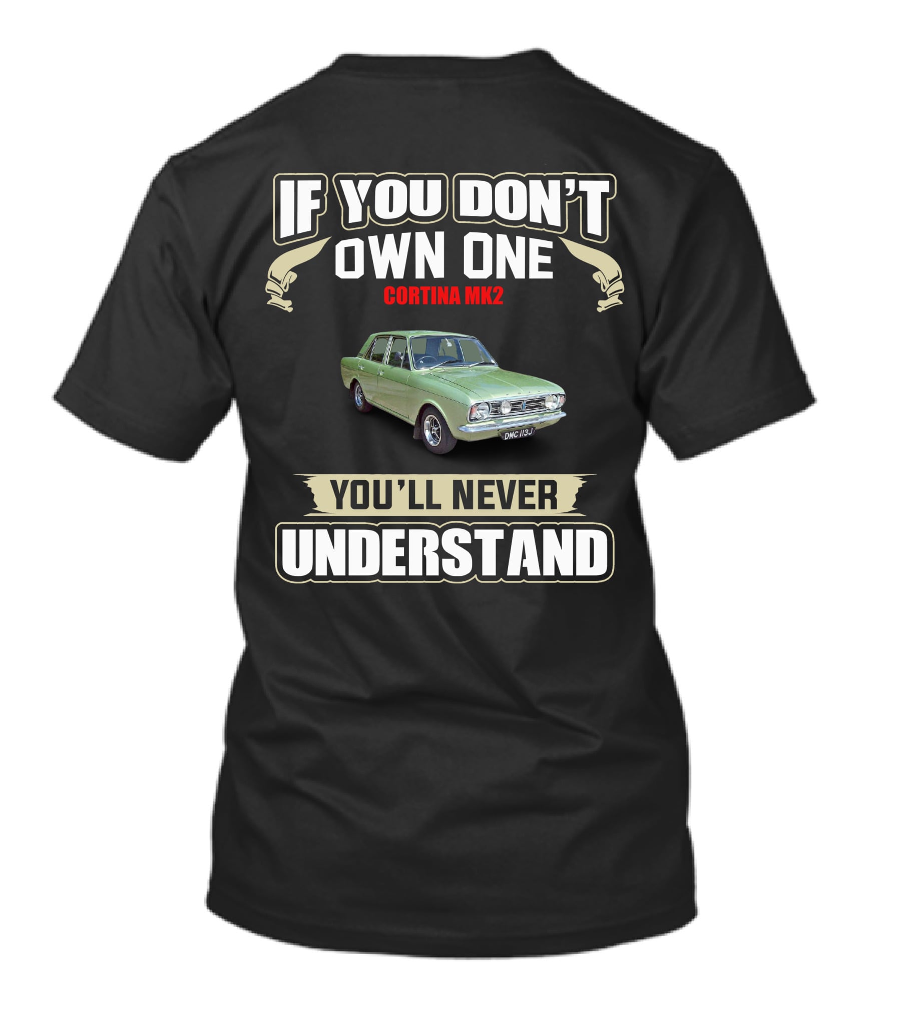 If You Don't Own One Cortina MK2 You'll Never Understand T-Shirt