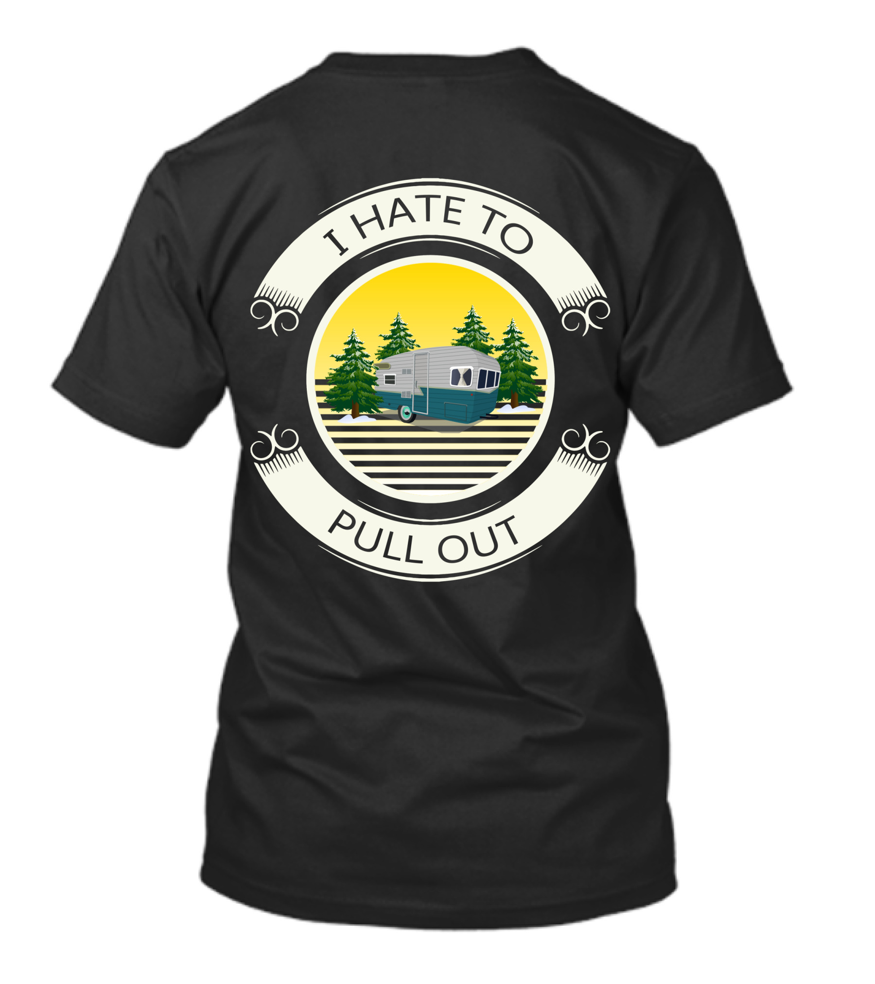 I Hate To Pull Out Vintage Travel Trailer Forest Scene T-Shirt