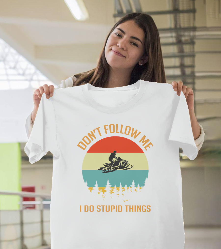 Don't Follow Me I Do Stupid Things Ski Doo Mountain T-Shirt