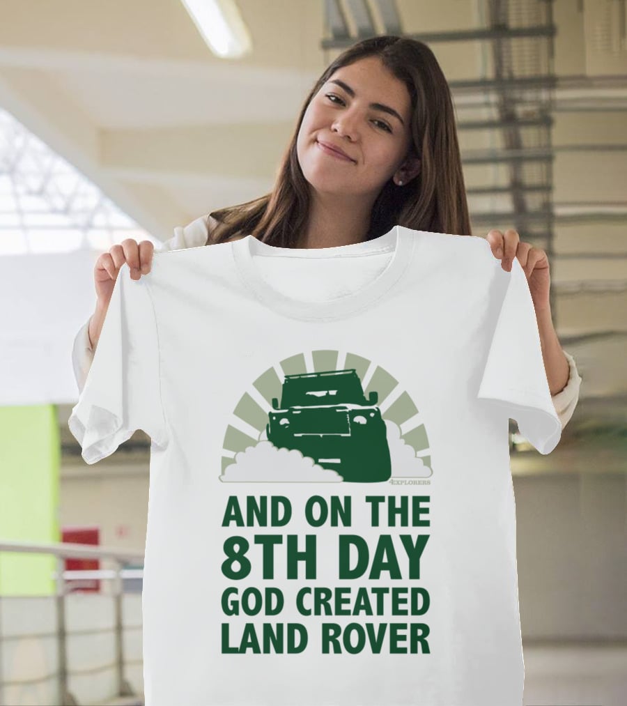 And On The 8Th Day God Created Land Rover T-Shirt