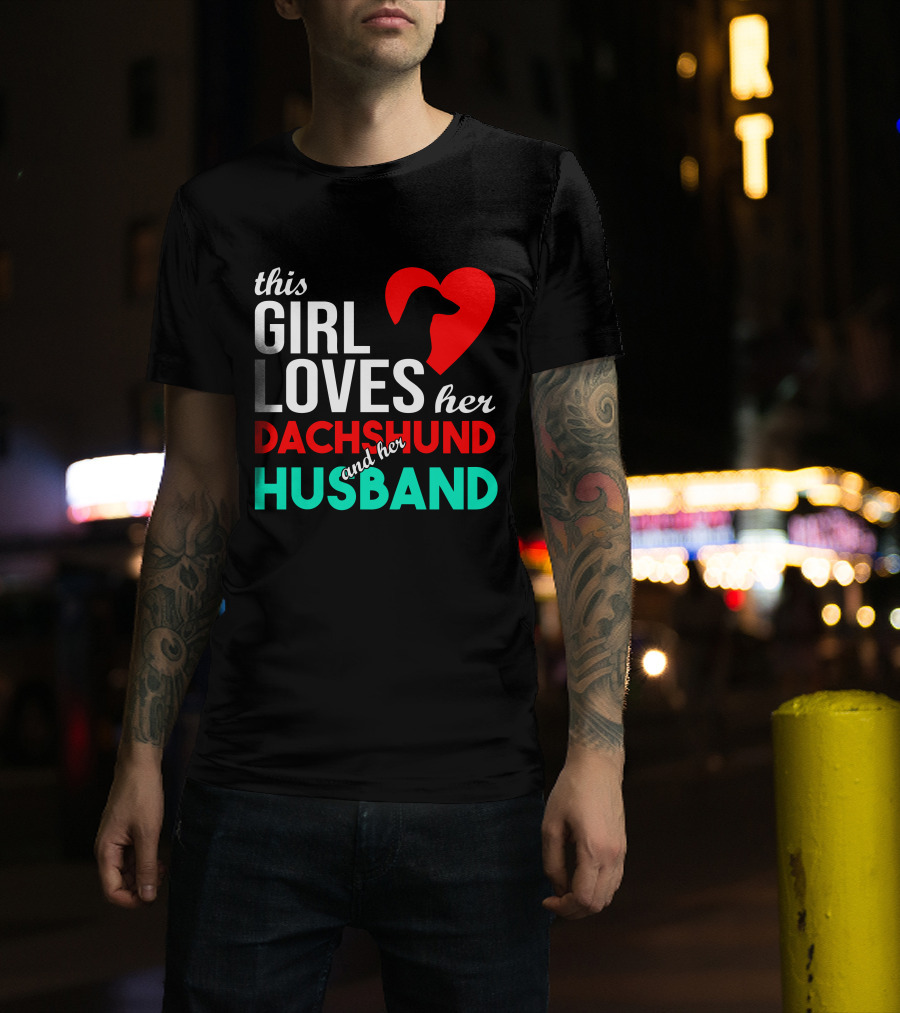 This Girl Loves Her Dachshund And Her Husband T-Shirt