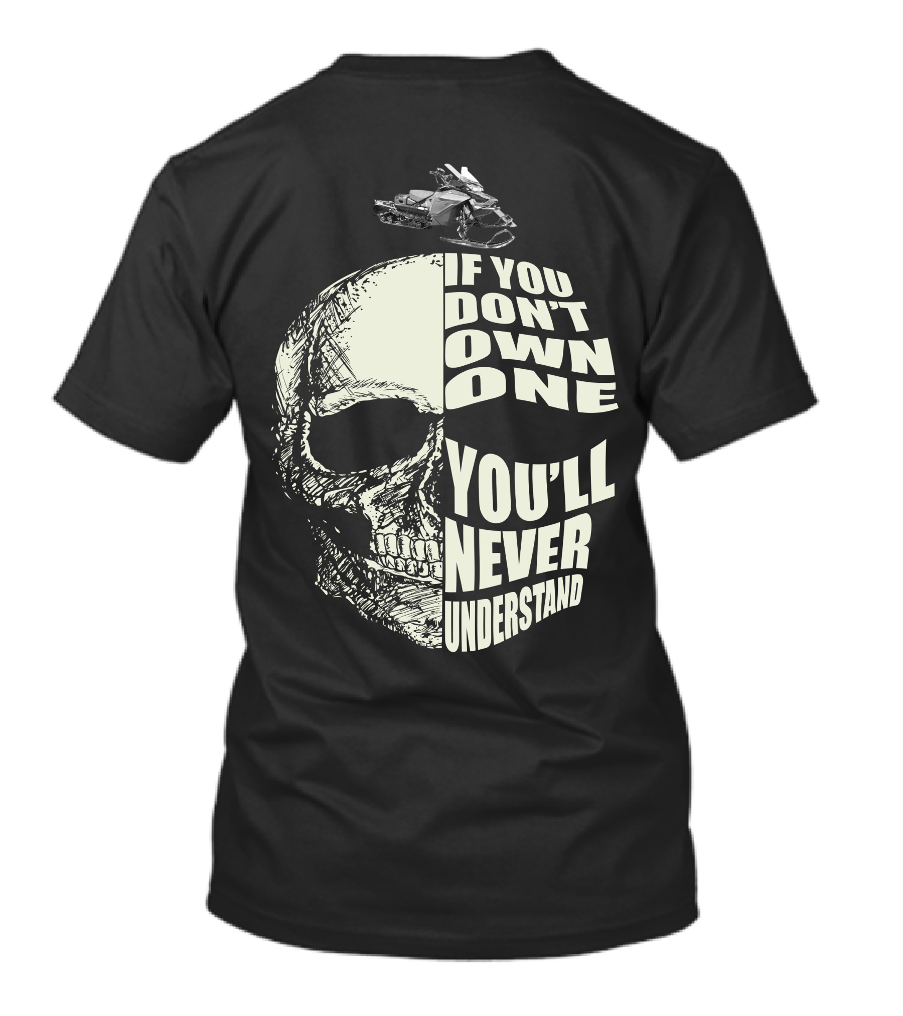 If You Don't Own One You'll Never Understand Skull With Snowmobile T-Shirt