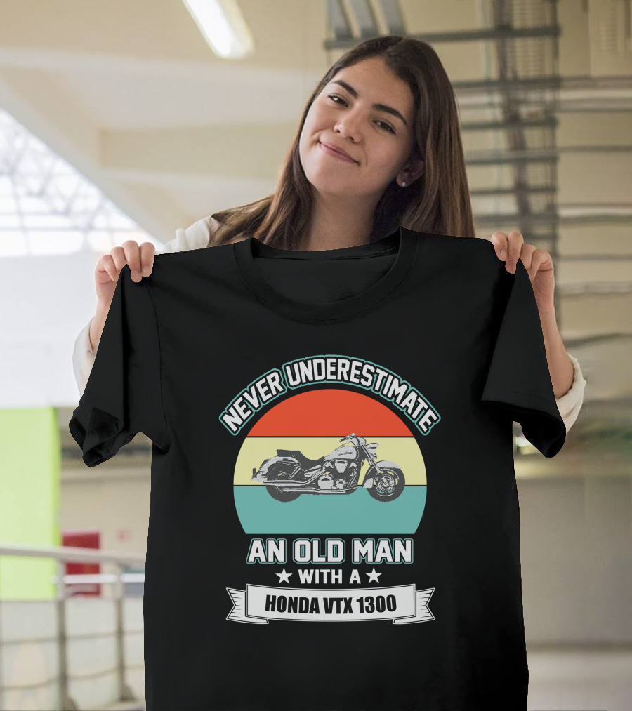 Never Underestimate An Old Man With A Honda VTX 1300 T-Shirt