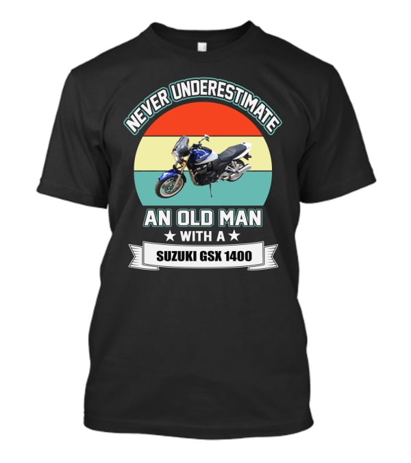 Never Underestimate An Old Man With A Suzuki GSX 1400 T-Shirt